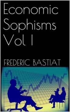 economic sophisms vol i (ebook)-frederic bastiat-9786050379518