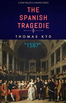 the spanish tragedie (ebook)-thomas kyd-thomas kyd-9786059496018