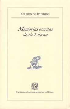 memorias escritas desde liorna (ebook)-agustin de iturbide-9786070242618