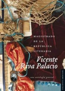 magistrado de la republica literaria-vicente riva palacio-9786071609618