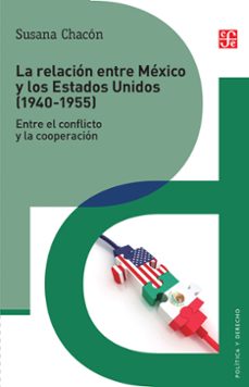 la relacion entre mexico y los estados unidos (1940-1955) (ebook)-susana chacon-9786071629418