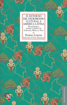 el retorno del patrimonio cultural a america latina (ebook)-9786071684318