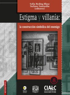 estigma y villania: la construccion simbolica del enemigo (ebook)-sofía reding blase-stefano santasilia-9786072629318