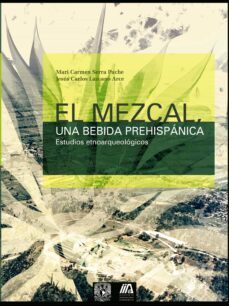 el mezcal, una bebida prehispanica. estudios etnoarqueologicos (ebook)-mari carmen serra puche-jesús carlos lazcano arce-9786073047418