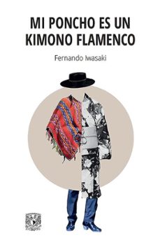 mi poncho es un kimono flamenco (ebook)-fernando iwasaki-9786073065818