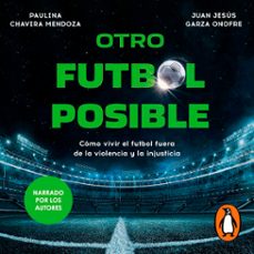 otro futbol posible (audiolibro)-paulina chavira mendoza-juan jesus garza onofre-9786073875318