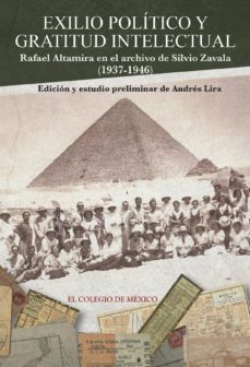 exilio politico y gratitud intelectual. rafael altamira en el archivo de silvio zavala (1937-1946) (ebook)-9786074624618