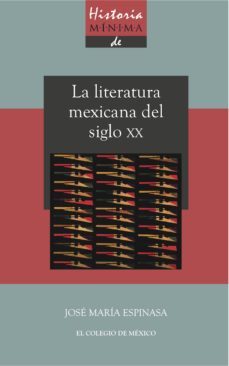 historia mínima de la literatura mexicana en el siglo xx (ebook)-jose maria espinasa-9786074629118