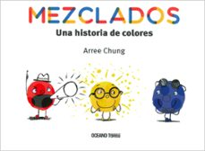 mezclados: una historia de colores-arree chung-9786075276618