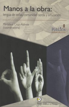 manos a la obra: lengua de señas, comunidad sorda y educación (ebook)-miroslava cruz aldrete-9786078348718