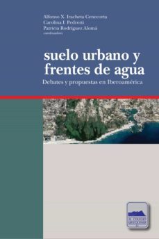 suelo urbano y frentes de agua (ebook)-alfonso x. iracheta cenecorta-carolina i. pedroti-patricia rodriguez aloma-9786078509218