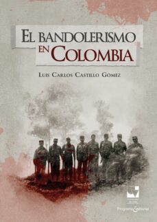 el bandolerismo en colombia (ebook)-luis carlos castillo gómez-9786287500518