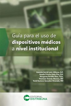 guia para el uso de dispositivos medicos a nivel institucional (ebook)-graciela astrid león-alfonso-amalia priscila peña-pita-margarita portilla-diaz-9786287673618