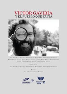 victor gaviria y el pueblo que falta (ebook)-juan diego parra valencia-beatriz elena acosta ríos-simón puerta domínguez-9786287751118