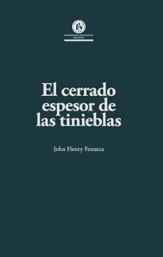 el cerrado espesor de las tinieblas (ebook)-john henry fonseca-9786287760318