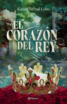 el corazon del rey-karine bernal lobo-9786287860018
