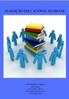 avaliaço educacional no brasil (ebook)-ricardo g. nogueira,josé avanço,luís fernando calderam ,maria helena martins yazawa,maria andréa perim carlos-9786500694918