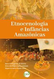 etnocenologia e infâncias amazônicas (ebook)-maria ana azevedo de oliveira-simei de amorim santos andrade-miguel de santa brígida júnior-9786525196718