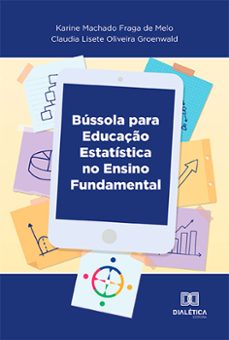 bussola para educaço estatistica: no ensino fundamental (ebook)-karine machado fraga de melo-claudia lisete oliveira groenwald-9786525210018