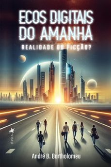 ecos digitais do amanhã (ebook)-andré b. bartholomeu-9786525485218