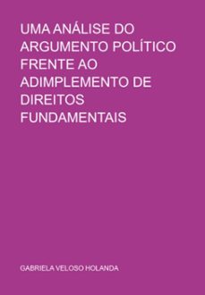uma analise do argumento politico frente ao adimplemento de direitos fundamentais (ebook)-veloso holanda gabriela-9786526612118
