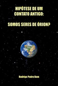 hipotese de um contato antigo: somos seres de orion? (ebook)-pedro bom rodrigo-9786526624418