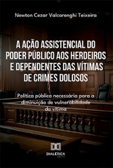 a aço assistencial do poder publico aos herdeiros e dependentes das vitimas de crimes dolosos (ebook)-newton cezar valcarenghi teixeira-9786527015918