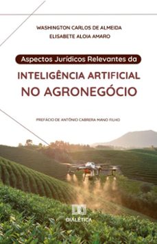 aspectos juridicos relevantes da inteligencia artificial no agronegocio (ebook)-washington carlos de almeida-elisabete aloia amaro-9786527052418