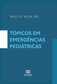 tópicos em emergências pediátricas (ebook)-paulo h. klein md.-9786527065418