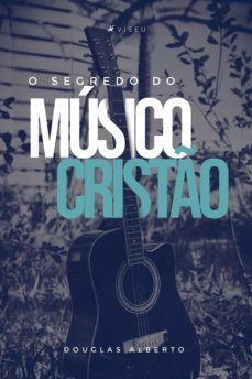 o segredo do musico cristo (ebook)-douglas alberto-9786556740218