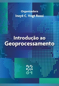 introduço ao geoprocessamento (ebook)-inayê c. vogt rossi-9786556756318