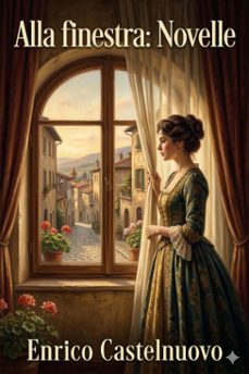 alla finestra: novelle (ebook)-enrico castelnuovo-9786726573318