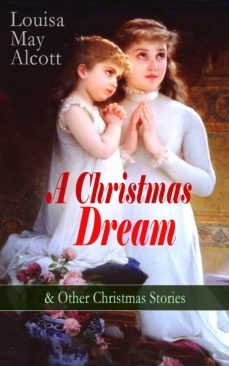 a christmas dream &amp; other christmas stories by louisa may alcott (ebook)-louisa may alcott-9788026848318