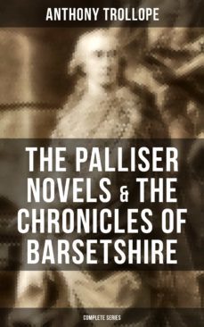 the palliser novels &amp; the chronicles of barsetshire: complete series (ebook)-anthony trollope-9788027229918