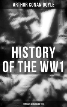 history of the ww1  (complete 6 volume edition) (ebook)-arthur conan doyle-9788027241118