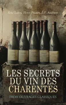 les secrets du vin des charentes: trois ouvrages classiques (ebook)-rené lafon-henri prioton-j. -f. audibert-9788028381318