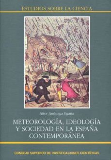 meteorologia, ideologia y sociedad en la españa contemporanea-aitor anduaga egaña-9788400094218