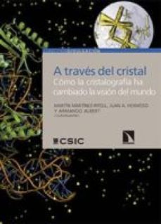 a traves del cristal : como la cristalografia ha cambiado la vision del mundo (ebook)-martin martinez repoll-juan a. hermoso-armando albert-9788400098018