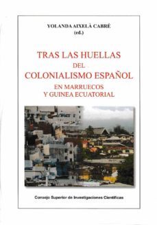 tras las huellas del colonialismo español-yolanda aixela cabre-9788400099718