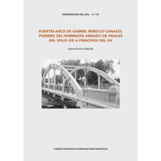 puentes-arco de gabriel rebollo canales, pionero del hormigon armado de finales del siglo xix a principios del xx-gabriel muñoz rebollo-9788400111618