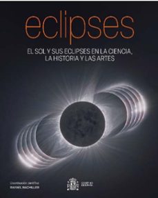 eclipses. the sun and its eclipses in science, history, and the a arts-rafael bachiller-9788400114718