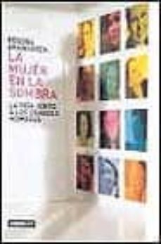 la mujer en la sombra: la vida junto a los grandes hombres-9788403092518