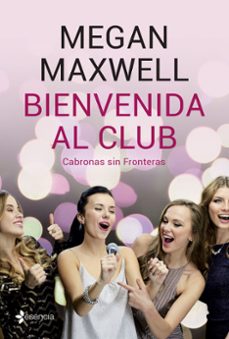 bienvenida al club cabronas sin fronteras-megan maxwell-9788408210818