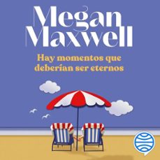 hay momentos que deberían ser eternos-megan maxwell-9788408246718