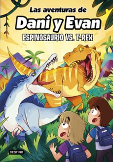 las aventuras de dani y evan 10. espinosaurio vs. t-rex-9788408292418