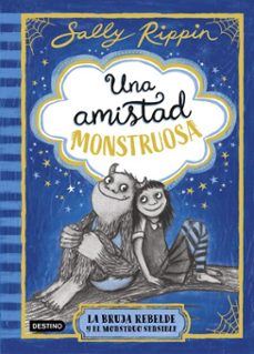 una amistad monstruosa 1. la bruja rebelde y el monstruo sensible (ebook)-sally rippin-9788408301318
