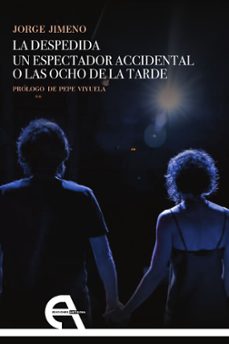 la despedida / un espectador accidental o las ocho de la tarde-jorge gimeno-9788410060418