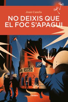 no deixis que el foc s apagui-joan canela-9788410198418