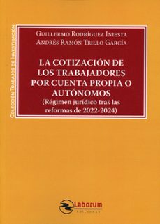 cotizacion de los trabajadores por cuenta propia o autonomos (regimen juridico tras las reformas de 2022-2024)-9788410262218