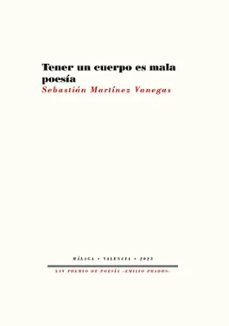 tener un cuerpo es mala poesía-sebastian martinez vanegas-9788410309418